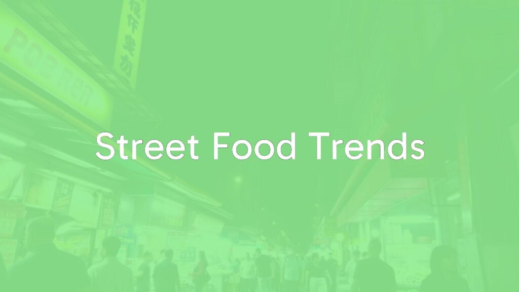 Street Food Trends