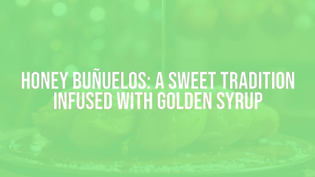 Golden honey buñuelos with crispy fried dough drizzled with syrup, festive and sweet, warm lighting, hyperrealistic.