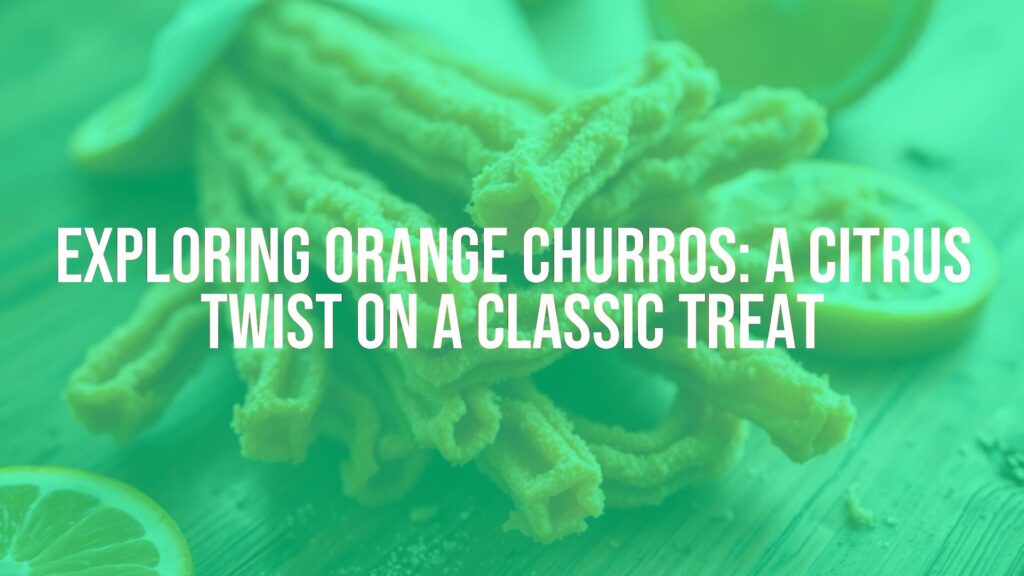Golden-brown orange churros with citrus zest, crispy texture, vibrant and refreshing, close-up on a rustic wooden table with orange slices, warm lighting, realistic.