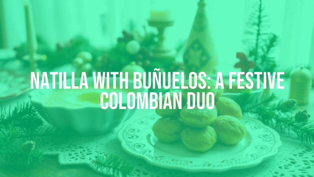 A festive Colombian holiday table featuring creamy natilla custard served with golden-brown buñuelos cheese fritters, warm lighting, traditional Colombian Christmas decor, rich textures, appetizing.