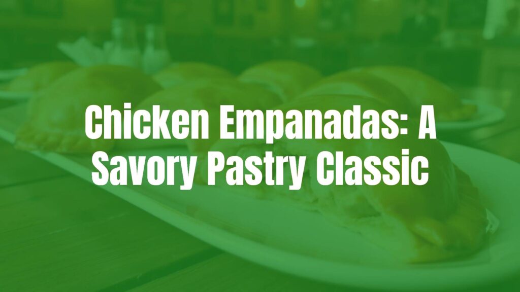 Golden-brown chicken empanadas on a rustic wooden table, flaky pastry crust, savory filling visible, warm lighting, inviting and delicious.