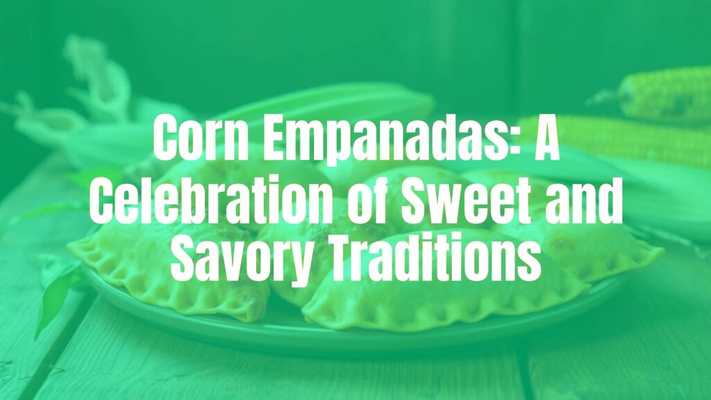 Golden corn empanadas on a rustic wooden table, surrounded by fresh corn husks, warm lighting, traditional Latin American cuisine.