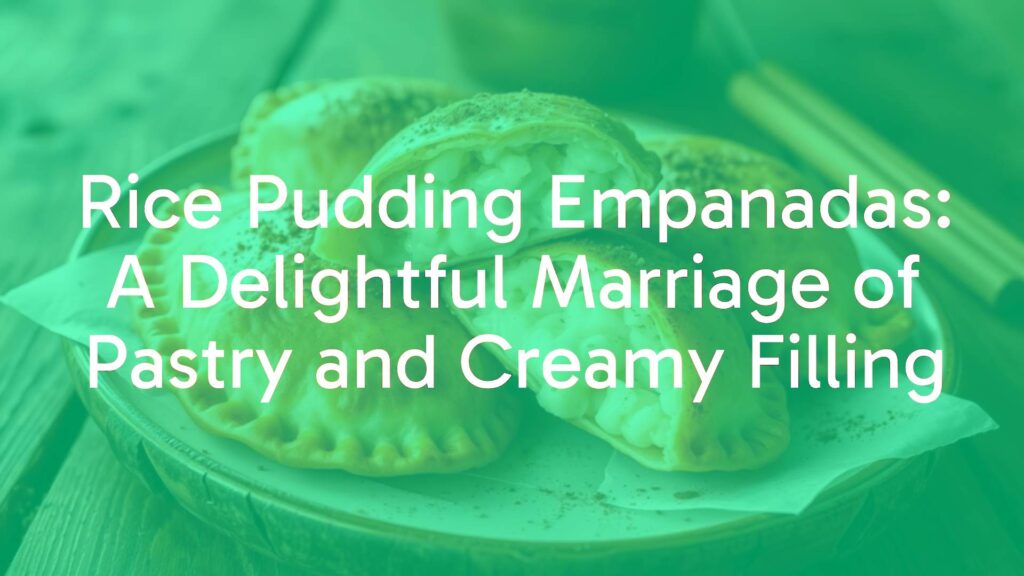 Golden-brown empanadas with creamy rice pudding filling, sprinkled with cinnamon, rustic wooden table, warm lighting, food photography style.