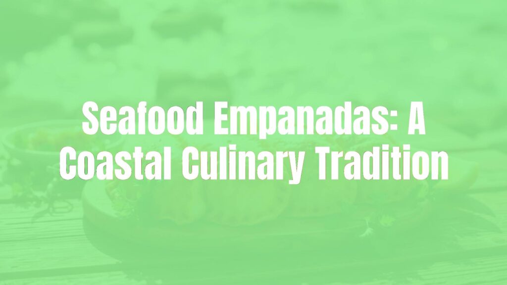 Golden-brown seafood empanadas on a rustic wooden table, coastal background, fresh herbs and lemon slices, warm sunlight, realistic.
