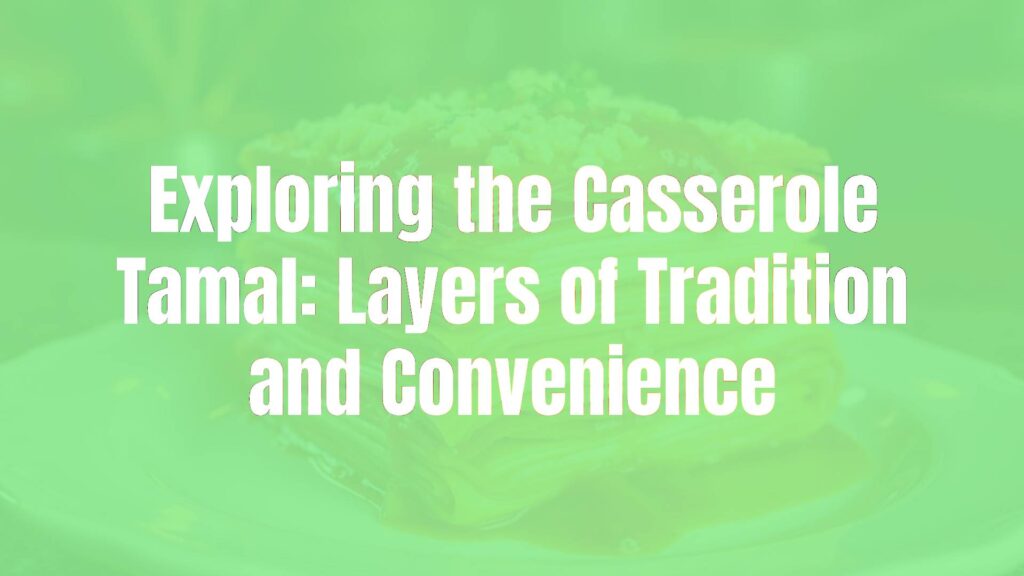 A layered casserole tamal, savory and golden brown, topped with masa and sauce, traditional yet modern, cozy kitchen lighting, hyperrealistic.