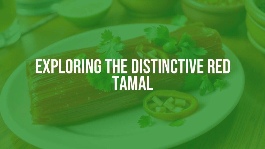 Exploring the Distinctive Red Tamal