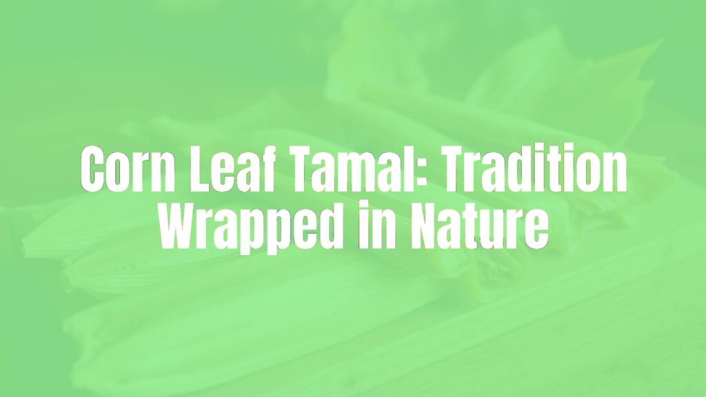 Rustic corn leaf tamales on a wooden table, fresh corn leaves wrapping masa, steaming, traditional Mexican cuisine, warm lighting, realistic.
